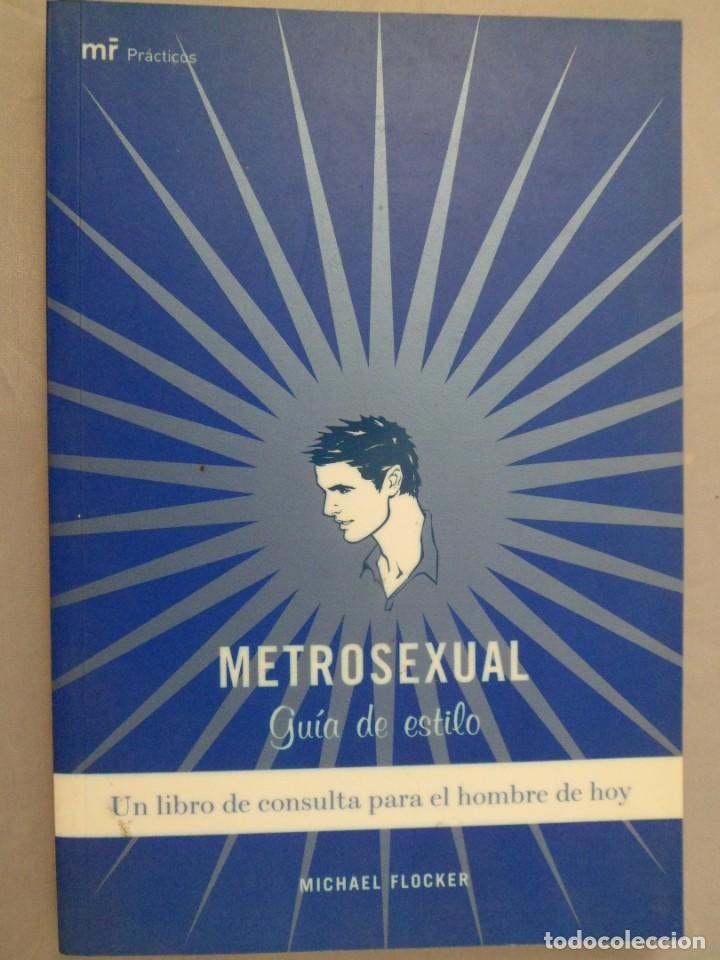 Libros: METROSEXUAL. GU&Iacute;A DE ESTILO. MICHAEL FLOCKER - Foto 1