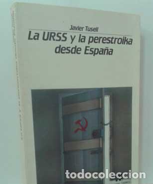 Libros: LA URSS Y LA PERESTROIKA DESDE ESPA&Ntilde;A - TUSELL, JAVIER - Foto 1