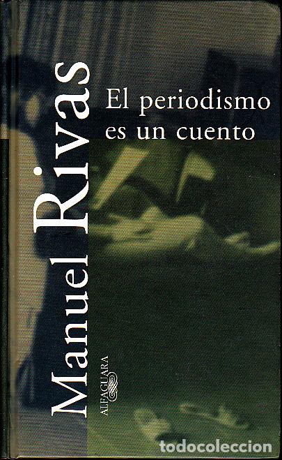 Libros: EL PERIODISMO ES UN CUENTO. - RIVAS, Manuel. - Foto 1