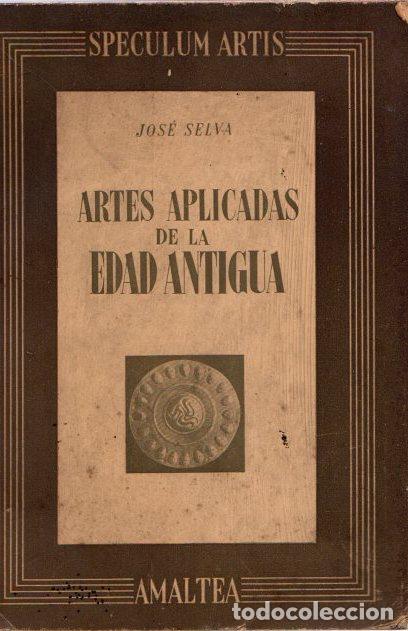 Libros: Artes apliacadas de la Edad Antigua - Selva, Jos&eacute; - Foto 1
