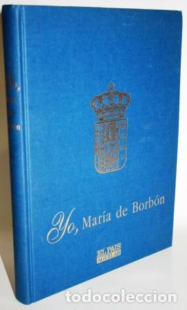 Libros: YO, MAR&Iacute;A DE BORB&Oacute;N - GONZ&Aacute;LEZ DE VEGA, Javier - Foto 1