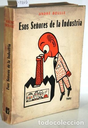 Libros: ESOS SE&Ntilde;ORES DE LA INDUSTRIA - BOULLE, Andr&eacute; - Foto 1