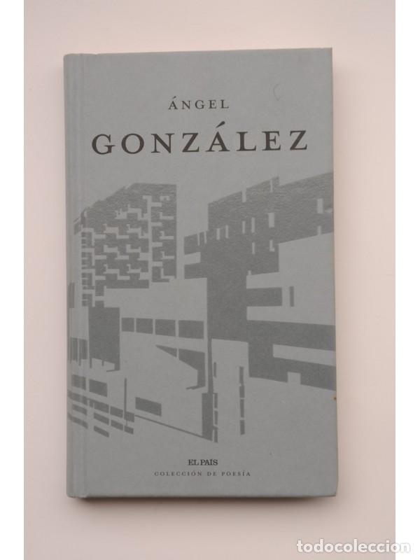 Libros: &Aacute;ngel Gonz&aacute;lez - GONZ&Aacute;LEZ, &Aacute;ngel - Foto 1