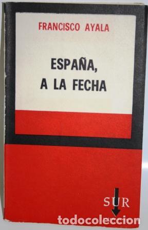 Libros: Espa&ntilde;a, a la fecha - AYALA, Francisco - Foto 1
