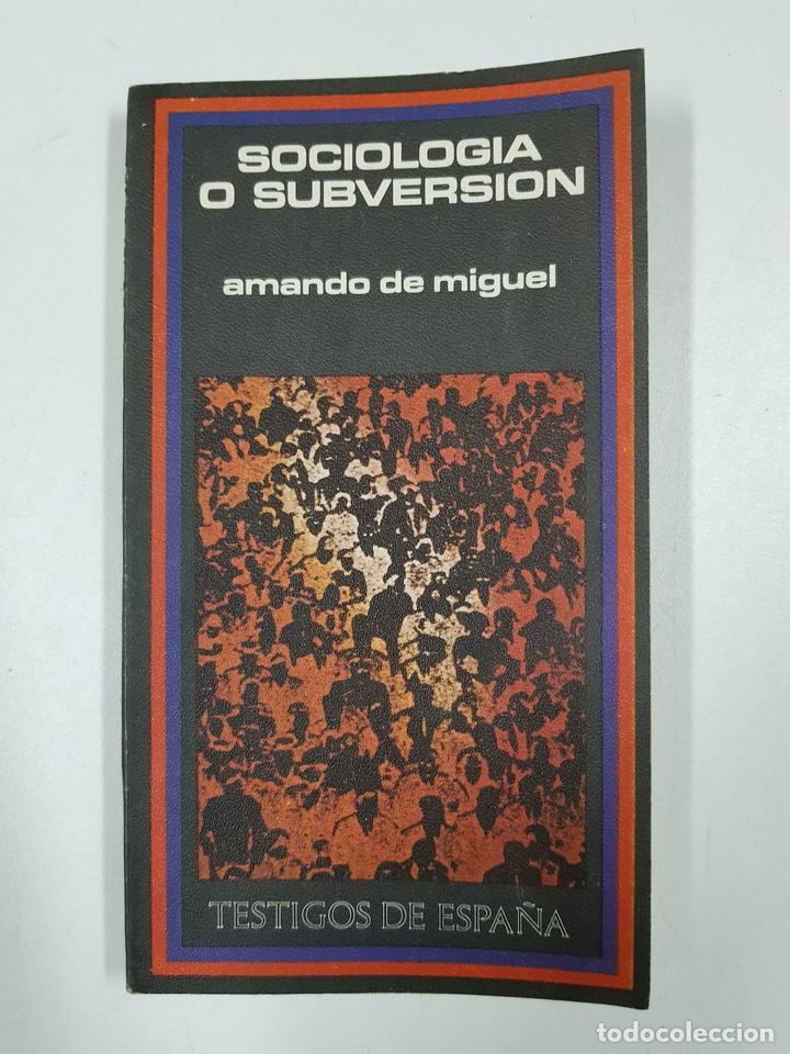 Libros: Sociolog&iacute;a o subversi&oacute;n (Testigos de Espa&ntilde;a) / Amando de Miguel - Foto 1