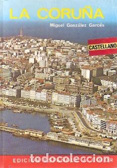 Libros: La Coru&ntilde;a. - Gonz&aacute;lez Garc&eacute;s, Miguel - Foto 1