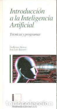 Libros: Introducci&oacute;n a la Inteligencia Artificial. T&eacute;cnicas y Programas. - Alonso, Guillermo y Becerril, Jos - Foto 1