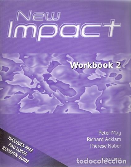 Libros: New Impact. Workbook 2 - May, Peter. Ackllam, Richard y Naber, Therese - Foto 1