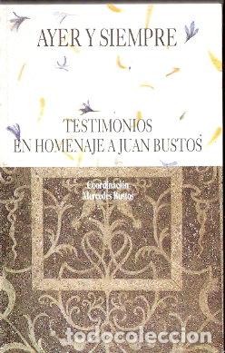 Libros: Ayer y siempre. Testimonios en homenaje a Juan Bustos. - VV. AA. - Foto 1