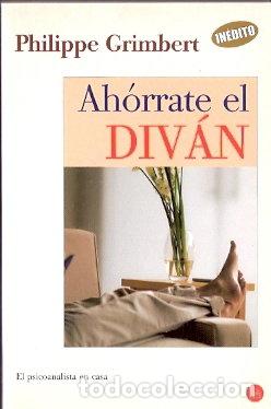Libros: Ah&oacute;rrate el div&aacute;n. El psicoanalista en casa - Grimbert, Philippe - Foto 1
