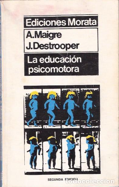 Libros: La educaci&oacute;n psicomotora - Maigre, A. y Destrooper, J. - Foto 1
