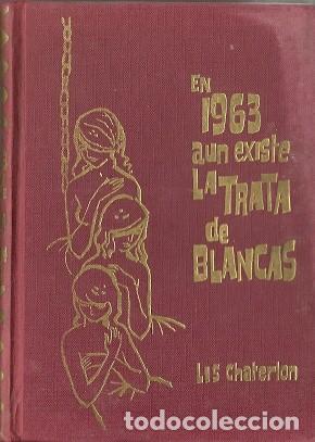 Libros: En 1963 a&uacute;n existe la trata de blancas - Chaterlon, Lis - Foto 1