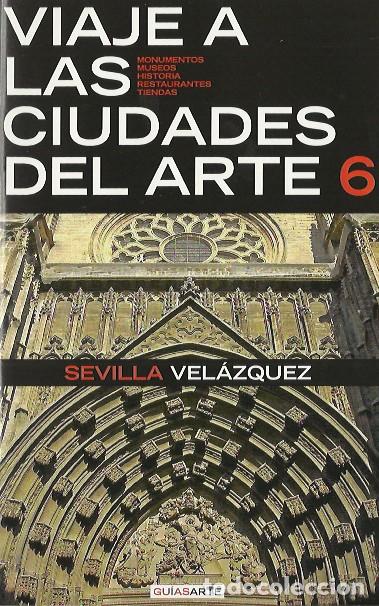 Libros: Viaje a las ciudades del arte 6: Sevilla, Vel&aacute;zquez - VV. AA.