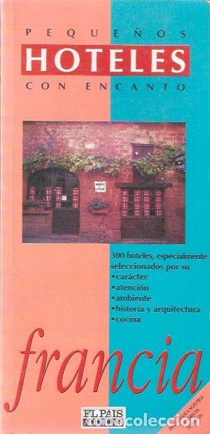 Libros: Peque&ntilde;os hoteles con encanto, Francia - VV. AA. - Foto 1
