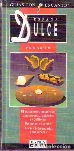 Libros: Espa&ntilde;a Dulce. Pa&iacute;s Vasco - Ariza, Mayte - Foto 1