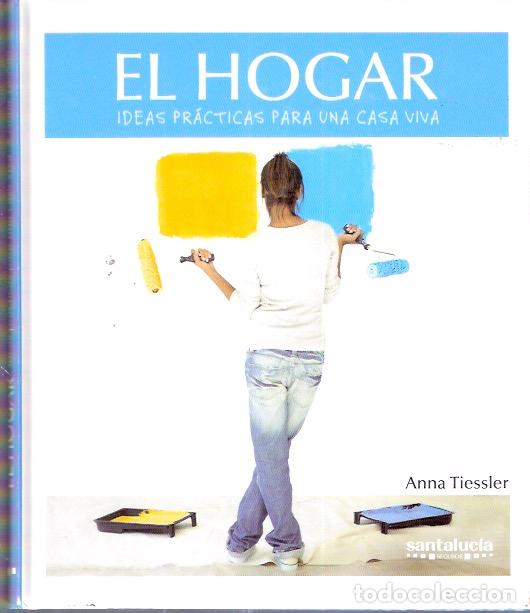 Libros: El Hogar. Ideas pr&aacute;cticas para una casa viva - Tiessler, Anna - Foto 1