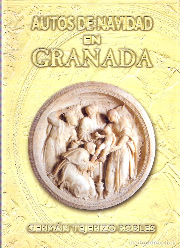 Libros: Autos de Navidad en Granada - Tejerizo Robles, Germ&aacute;n - Foto 1