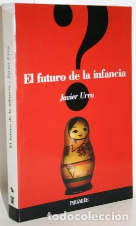 Libros: EL FUTURO DE LA INFANCIA - URRA, Javier - Foto 1