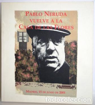 Libros: PABLO NERUDA VUELVE A LA CASA DE LAS FLORES - V.V.A.A. - Foto 1