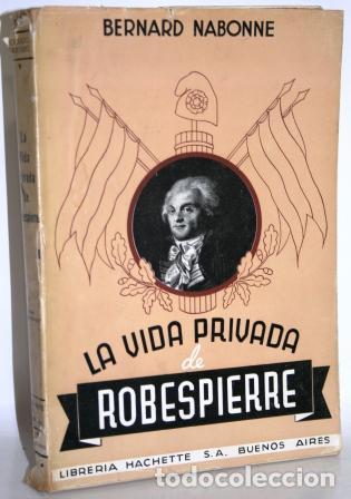 Libros: LA VIDA PRIVADA DE ROBESPIERRE - NABONNE, Bernard - Foto 1