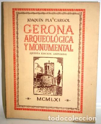 Libros: GERONA ARQUEOL&Oacute;GICA Y MONUMENTAL - PLA CARGOL, Joaqu&iacute;n - Foto 1