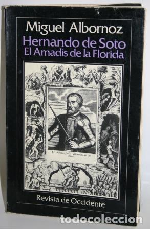 Libros: HERNANDO DE SOTO. EL AMAD&Iacute;S DE LA FLORIDA - ALBORNOZ, Miguel - Foto 1