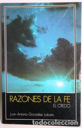 Libros: Razones de la Fe. El Credo - GONZ&Aacute;LEZ LOBATO, Juan Antonio - Foto 1