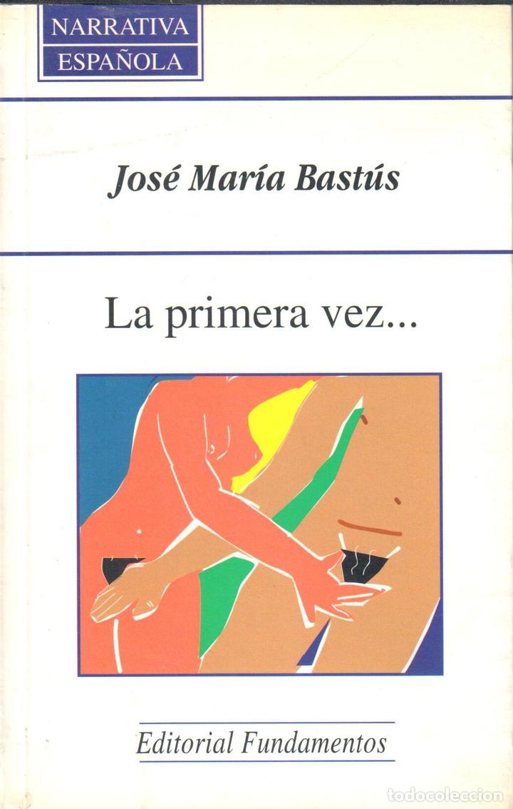 Libros: La primera vez - BAST&Uacute;S, Jos&eacute; Mar&iacute;a - Foto 1