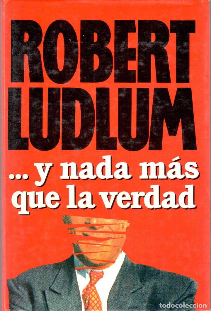 Libros: ...y nada m&aacute;s que la verdad - LUDLUM, ROBERT - Foto 1