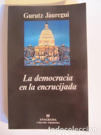 Libros: La democracia en la encrucijada - J&Aacute;UREGUI, Gurutz - Foto 1