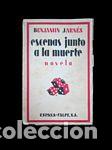 Libros: ESCENAS JUNTO A LA MUERTE - JARNES, BENJAMIN - Foto 1