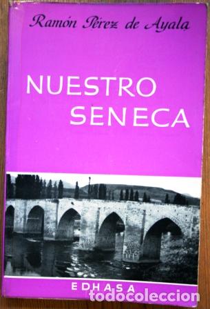 Libros: Nuestro S&eacute;neca y otros ensayos - P&Eacute;REZ DE AYALA, Ram&oacute;n - Foto 1