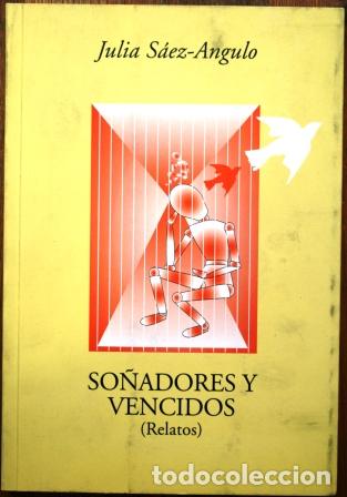 Libros: So&ntilde;adores y Vencidos (Relatos) - SAEZ-ANGULO, Julia - Foto 1