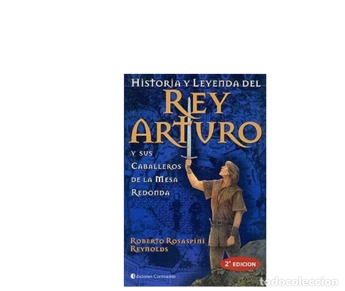 Libri di seconda mano: ROBERTO ROSASPINI REYNOLDS - HISTORIA Y LEYENDA DEL REY ARTURO