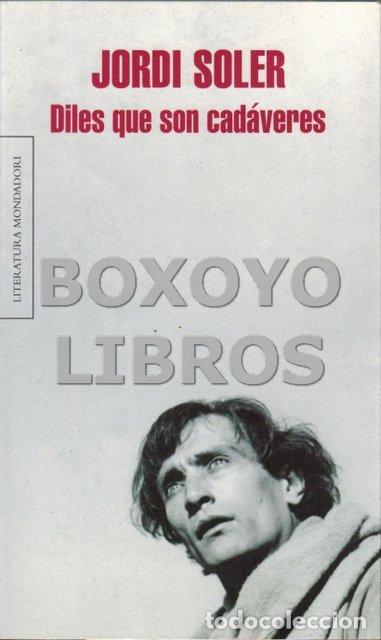 Libros: SOLER, Jordi. Diles que son cad&aacute;veres - Foto 1