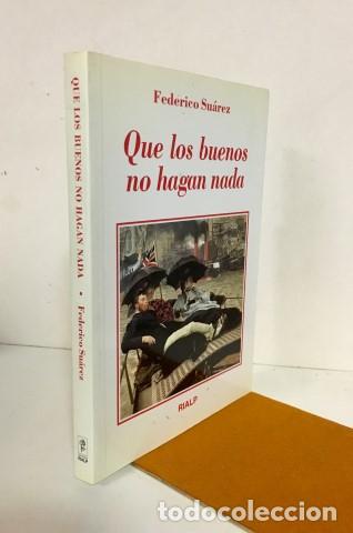 Libros: Que los buenos no hagan nada - Su&aacute;rez, Federico (1917-2005) - Foto 1