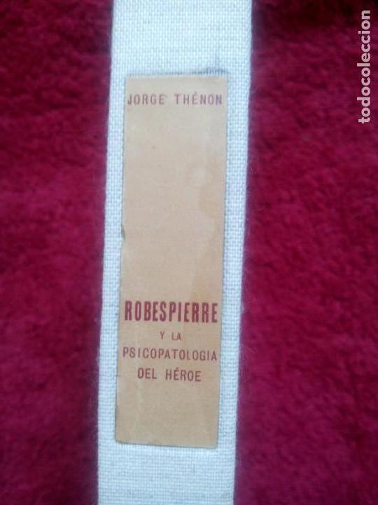 Libros: ROBESPIERRE Y LA PSICOPATOLOG&Iacute;A DEL H&Eacute;ROE -- JORGE TH&Eacute;NON - Foto 4