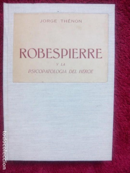 Libros: ROBESPIERRE Y LA PSICOPATOLOG&Iacute;A DEL H&Eacute;ROE -- JORGE TH&Eacute;NON - Foto 1