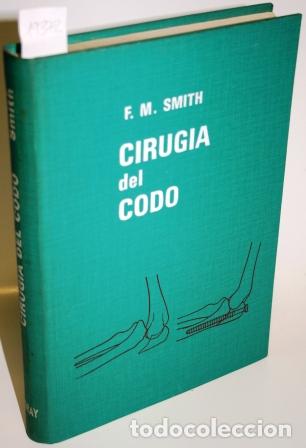 Libros: Cirug&iacute;a del Codo - SMITH, F.M - Foto 1