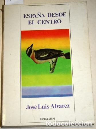 Libros: Espa&ntilde;a desde el centro - &Aacute;LVAREZ, Jos&eacute; Luis - Foto 1