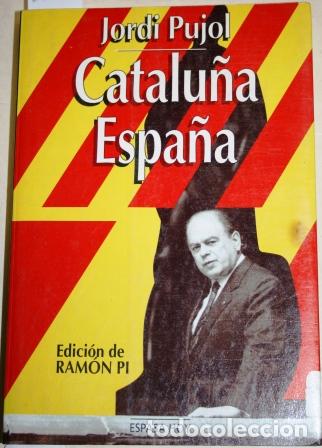 Libros: Catalu&ntilde;a-Espa&ntilde;a - PUJOL, Jordi - Foto 1