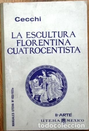 Libros: La Escultura Florentina Cuatrocentista - CECCHI, Emilio