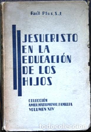 Libros: Jesucristo en la educaci&oacute;n de los hijos - PLUS, Ra&uacute;l, S.J. - Foto 1