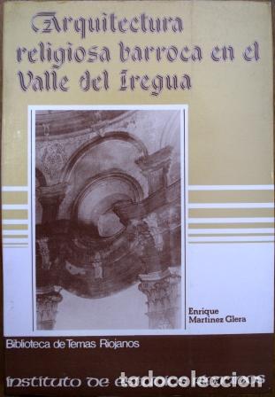 Libros: Arquitectura religiosa barroca en el Valle del Iregua - MARTINEZ GLERA, Enrique
