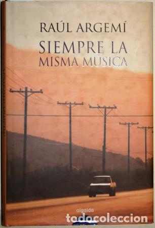 Libros: Siempre la misma m&uacute;sica - ARGEMI, Ra&uacute;l - Foto 1