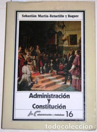 Libros: Administraci&oacute;n y Constituci&oacute;n - MART&Iacute;N-RETORTILLO BAQUER, Sebasti&aacute;n - Foto 1