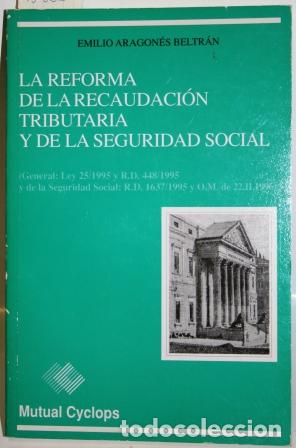 Libros: La reforma de la recaudaci&oacute;n tributaria y de la seguridad social - ARAGON&Eacute;S BELTR&Aacute;N, Emilio