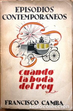 Libros: Cuando la boda del rey. Episodios contempor&aacute;neos - CAMBA, Francisco - Foto 1