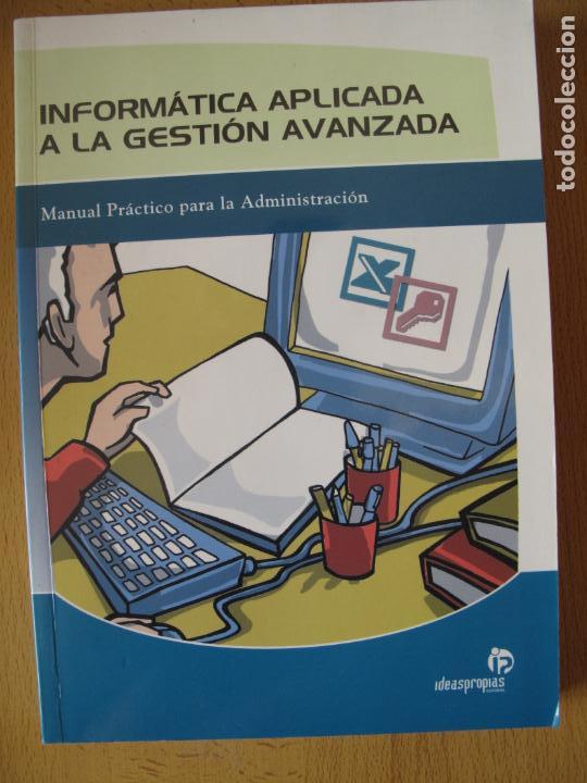 Libros: INFORM&Aacute;TICA APLICADA A LA GESTI&Oacute;N AVANZADA.- EDIT. IDEASPROPIAS. 2007 - Foto 1