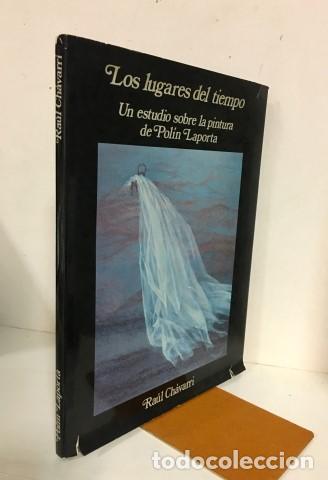 Libros: LOS LUGARES DEL TIEMPO.Un estudio sobre la pintura de Polin Laporta. Firmado y dedicado por la pinto